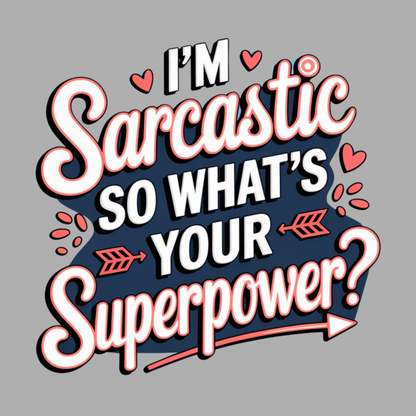 T-shirt homme « Je suis sarcastique, et vous, quel est votre superpouvoir ? »