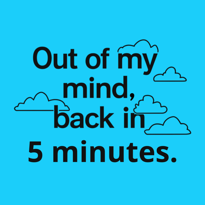 T-shirt homme « Hors de moi, de retour dans 5 minutes »